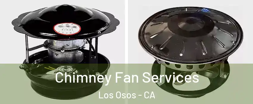  Chimney Fan Services Los Osos - CA