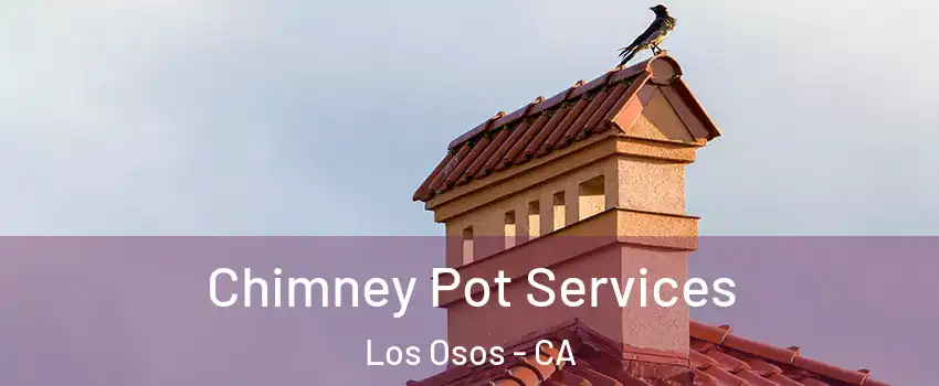  Chimney Pot Services Los Osos - CA