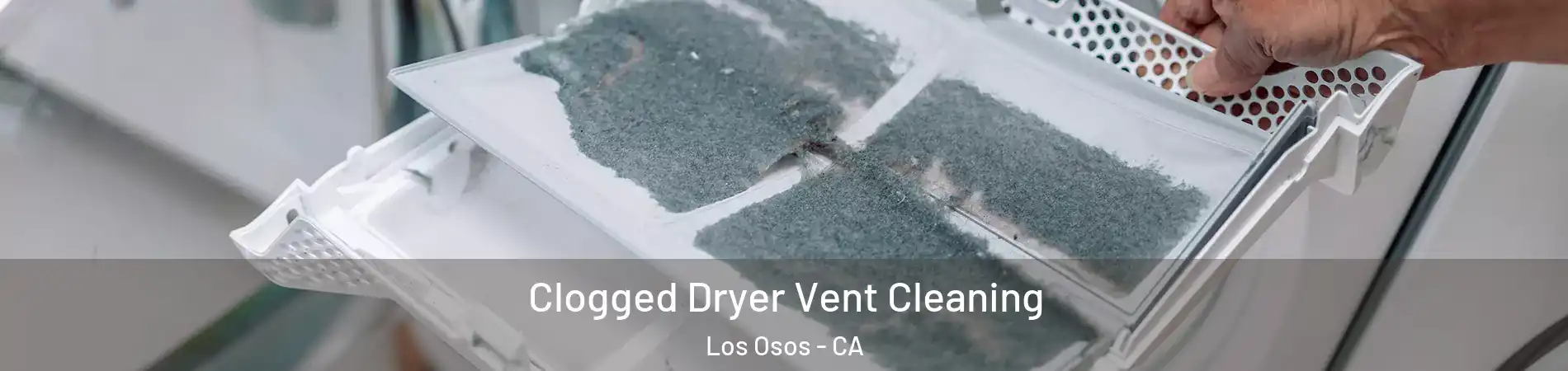  Clogged Dryer Vent Cleaning Los Osos - CA