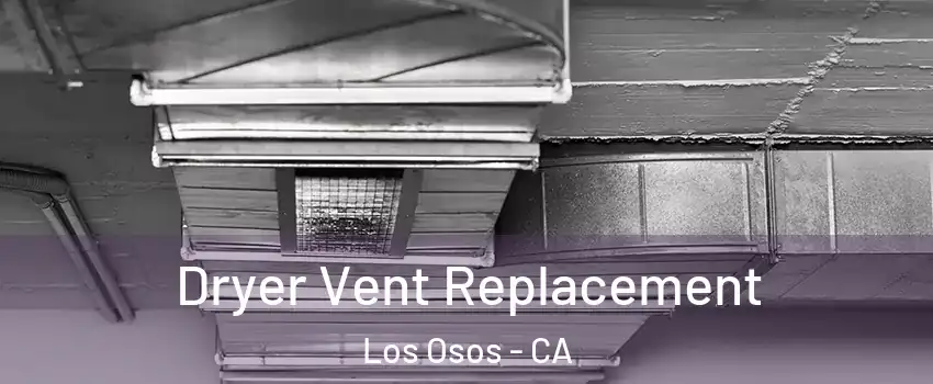  Dryer Vent Replacement Los Osos - CA