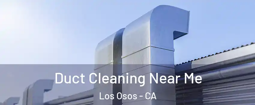  Duct Cleaning Near Me Los Osos - CA