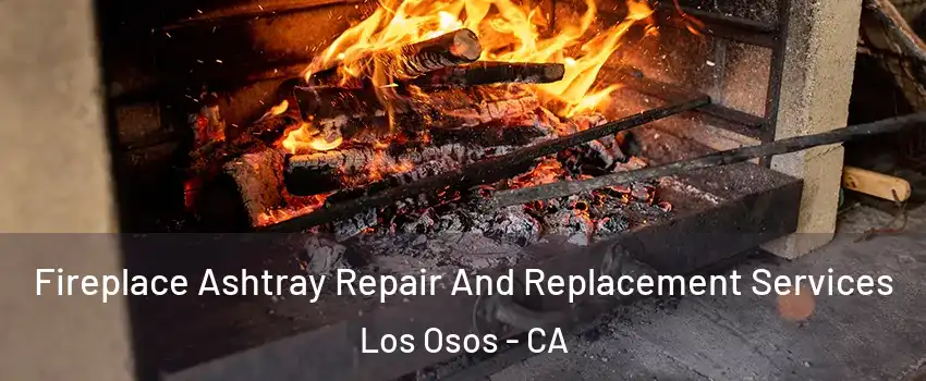  Fireplace Ashtray Repair And Replacement Services Los Osos - CA