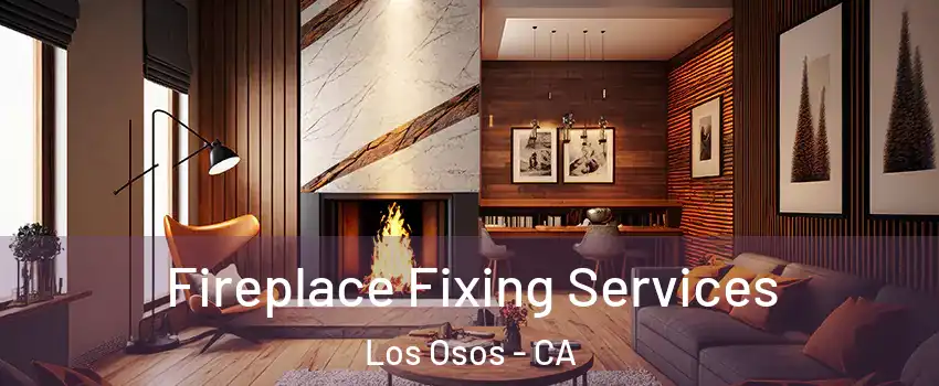  Fireplace Fixing Services Los Osos - CA