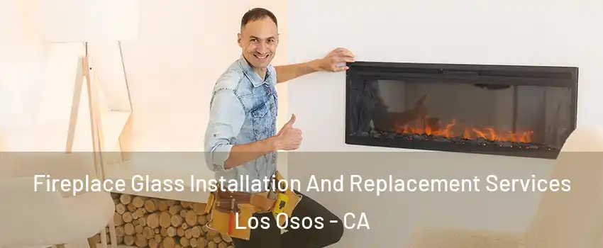  Fireplace Glass Installation And Replacement Services Los Osos - CA