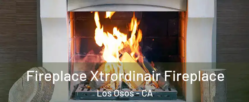  Fireplace Xtrordinair Fireplace Los Osos - CA