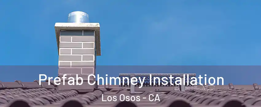  Prefab Chimney Installation Los Osos - CA