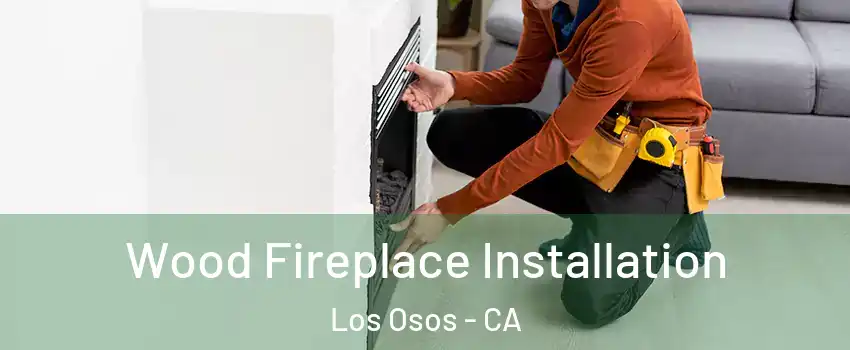  Wood Fireplace Installation Los Osos - CA